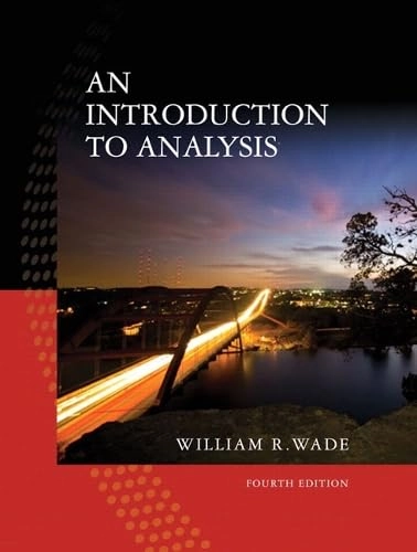 An Introduction to Analysis; William R. Wade; 2009