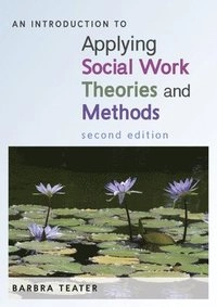 An introduction to applying social work theories and methods; Barbra Teater; 2014