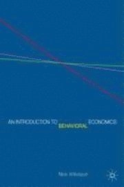 An introduction to behavioral economics; Nick Wilkinson; 2008