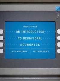 An introduction to behavioral economics; Nick Wilkinson; 2018