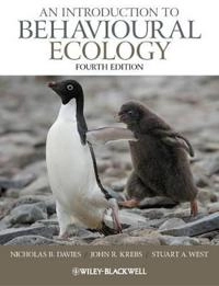 An Introduction to Behavioural Ecology; Nick B. Davies, Lord John R. Krebs, Stuar West; 2011