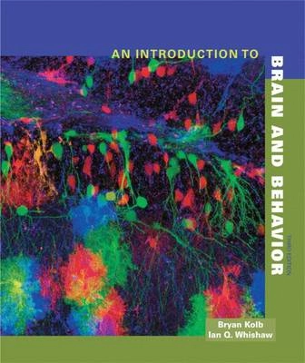 An introduction to brain and behavior; Bryan Kolb; 2011