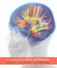 An introduction to brain and behavior; Bryan Kolb; 2016