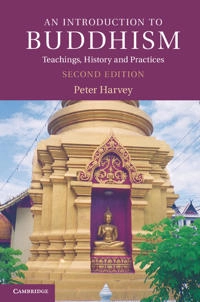 An introduction to Buddhism : teachings, history and practices; Peter Harvey; 2013