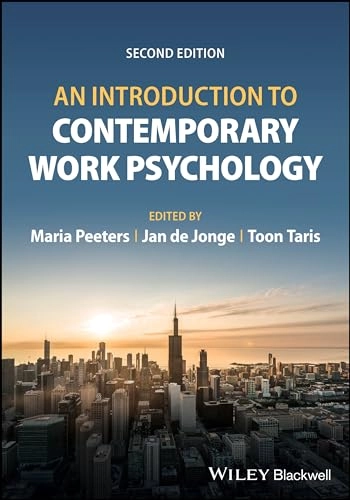 An introduction to contemporary work psychology; Maria C W Peeters, Jan De Jonge, Toon Taris; 2024