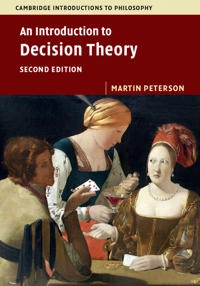 An introduction to decision theory; Martin Peterson; 2017