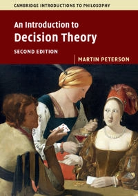 An introduction to decision theory; Martin Peterson; 2017