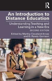 An introduction to distance education : understanding teaching and learning in a new era; Martha F Cleveland-Innes, D Randy Garrison; 2021