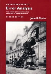 An introduction to error analysis : the study of the uncertainties in physical measurements; John Robert Taylor; 1997