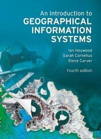 An introduction to geographical information systems; D. Ian Heywood; 2011