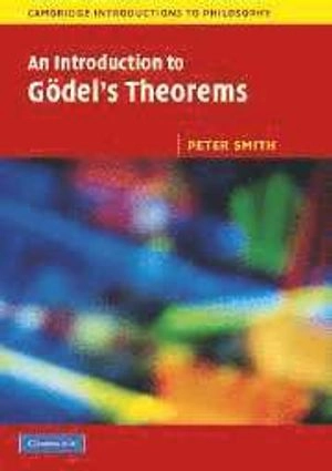 An introduction to Gödel's Theorems; Peter Smith; 2007