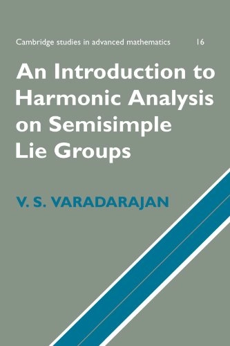 An Introduction to Harmonic Analysis on Semisimple Lie Groups; V S Varadarajan, V S Varadarajan; 1999