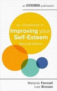 An Introduction to Improving Your Self-Esteem; Leonora Brosan, Melanie Fennell; 2020