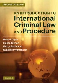 An introduction to international criminal law and procedure; Cryer Robert, Friman Hakan, Robinson Darryl, Wilmshurst Elizabeth; 2010