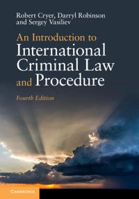 An introduction to international criminal law and procedure; Robert Cryer; 2019