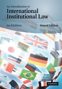 An introduction to international institutional law; Jan Klabbers; 2008