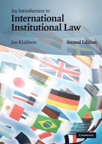 An introduction to international institutional law; Jan Klabbers; 2008