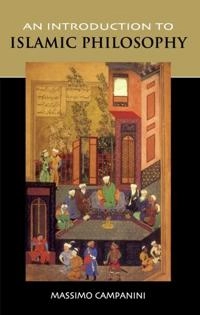 An introduction to Islamic philosophy; Massimo Campanini; 2008