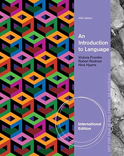 An Introduction to Language, International Edition; Nina Hyams, Victoria Fromkin, Robert Rodman; 2013