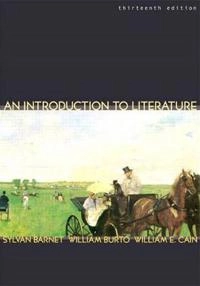 An introduction to literature : fiction, poetry, drama; Sylvan Barnet, William Burto, William E. Cain; 2004
