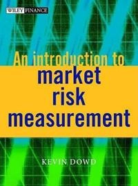 An Introduction to Market Risk Measurement; Kevin Dowd; 2002