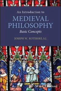 An Introduction to Medieval Philosophy: Basic Concepts; Joseph W. Koterski; 2008