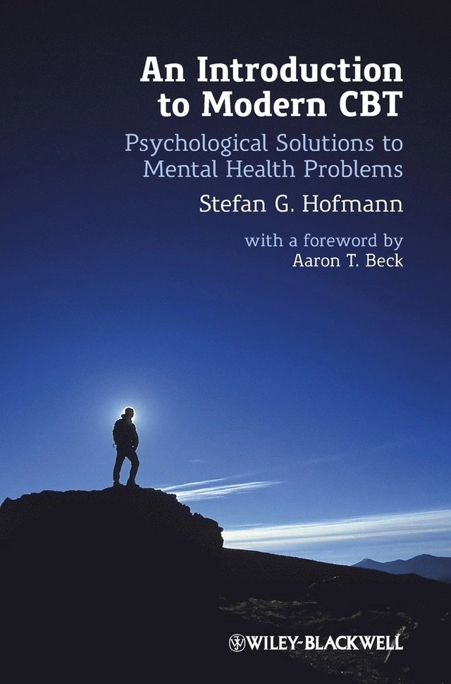 An Introduction to Modern CBT: Psychological Solutions to Mental Health Pro; Stefan G. Hofmann; 2011