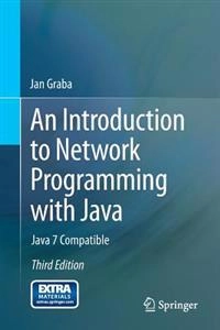 An introduction to network programming with Java : Java 7 Compatible; Jan Graba; 2013