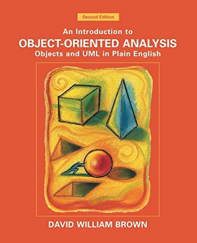 An introduction to object-oriented analysis : objects and UML in plain English; David W. M. Brown; 2002