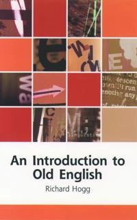 An introduction to Old English; Richard M. Hogg; 2002