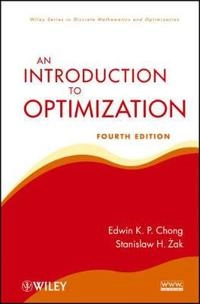 An Introduction to Optimization; Edwin K. P. Chong, Stanislaw H. Zak; 2013
