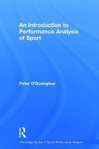 An Introduction to Performance Analysis of Sport; Peter O'Donoghue; 2014