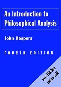 An introduction to philosophical analysis; John Hospers; 1997