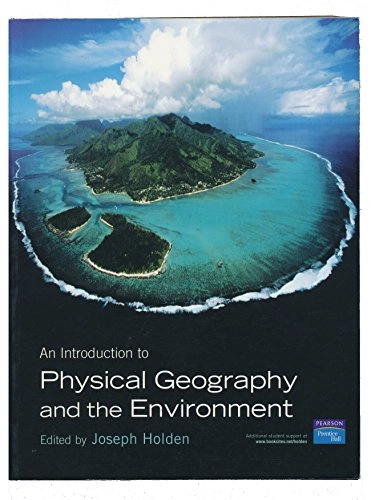 An introduction to physical geography and the environment; Joseph Holden; 2005