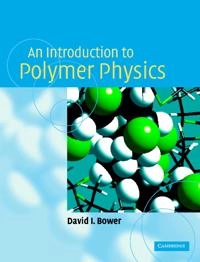 An introduction to polymer physics; David I. Bower; 2002