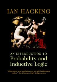 An introduction to probability and inductive logic; Ian Hacking; 2001
