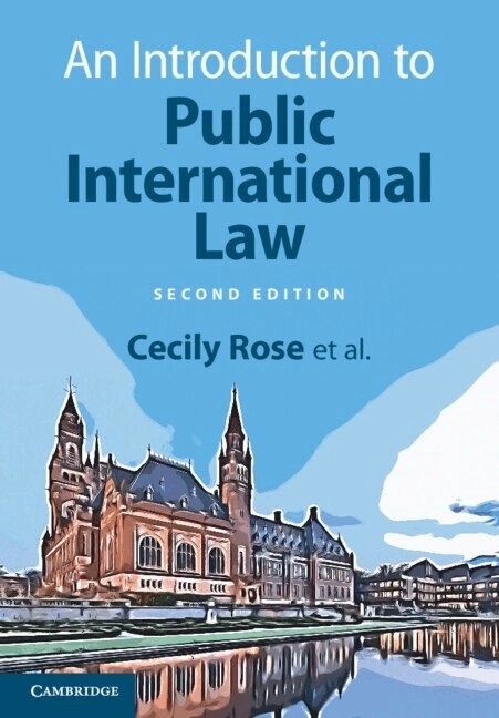 An introduction to public international law; Cecily Rose, Niels Blokker, Daniëlla Dam-de Jong, Simone van den Driest, Robert Heinsch, Erik Koppe, Misha Plagis, Nico Schrijver; 2026