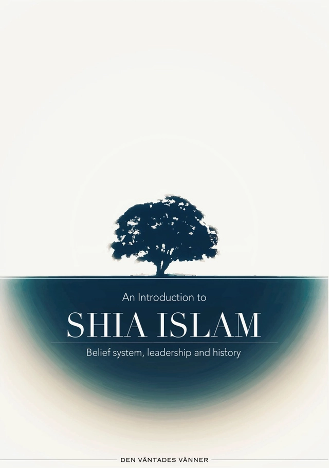 An introduction to Shia Islam: Belief system, leadership and history; Den Väntades Vänner; 2020