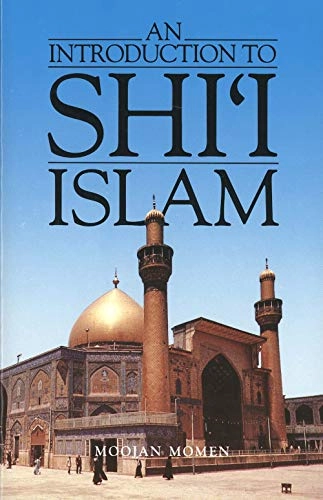 An introduction to Shiʻi Islam : the history and doctrines of Twelver Shiʻism; Moojan Momen; 1985