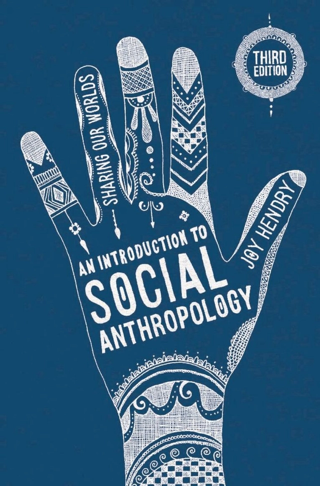 An introduction to social anthropology : sharing our worlds; Joy Hendry; 2016