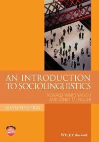 An Introduction to Sociolinguistics; Ronald Wardhaugh, Janet M. Fuller; 2014