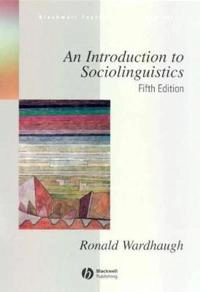 An Introduction to Sociolinguistics; Ronald Wardhaugh; 2005