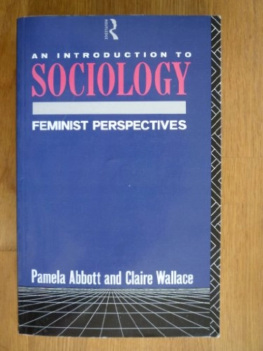 An introduction to sociology : feminist perspectives; Pamela Abbott; 1990