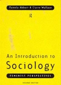 An introduction to sociology : feminist perspectives; Pamela Abbott; 1997