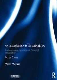 An introduction to sustainability : environmental, social and personal perspectives; Martin Mulligan; 2018
