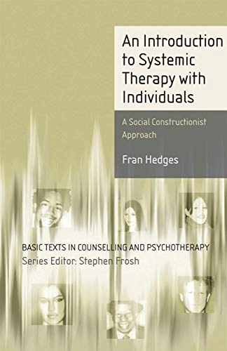 An introduction to systemic therapy with individuals : a social constructionist approach; Fran Hedges; 2005