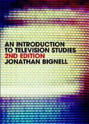 An introduction to television studies; Jonathan Bignell; 2007