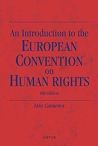 An introduction to the European convention on human rights; Iain Cameron; 2018