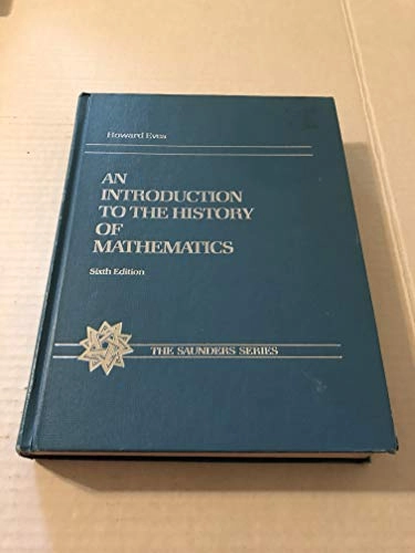 An introduction to the history of mathematics; Howard Whitley Eves; 1990