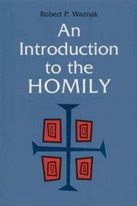 An introduction to the homily; Robert P. Waznak; 1998